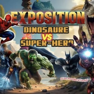Exposition dinosaure vs super-héros